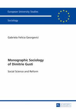 Paperback Monographic Sociology of Dimitrie Gusti: Social Science and Reform Book