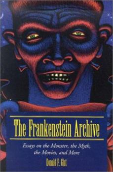 Paperback The Frankenstein Archive: Essays on the Monster, the Myth, the Movies, and More Book