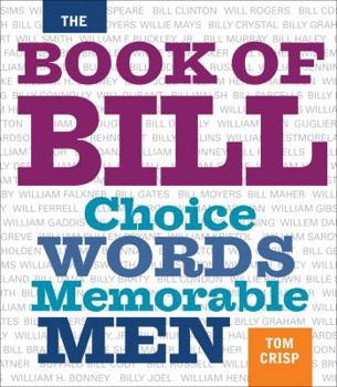 Hardcover The Book of Bill: Choice Words Memorable Men Book
