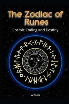 The Zodiac of Runes: Cosmic Coding & Destiny (Astrology)