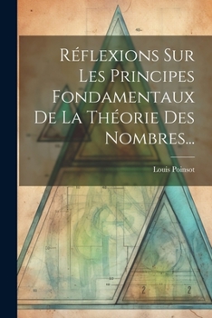 Paperback Réflexions Sur Les Principes Fondamentaux De La Théorie Des Nombres... [French] Book