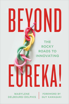 Hardcover Beyond Eureka!: The Rocky Roads to Innovating Book
