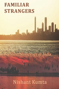 Paperback Familiar Strangers: Short Stories set in India Book