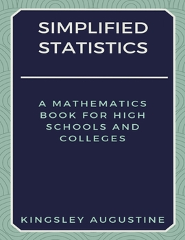 Paperback Simplified Statistics: A Mathematics Book for High Schools and Colleges Book