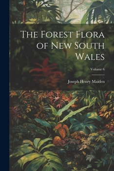 Paperback The Forest Flora of New South Wales; Volume 6 Book