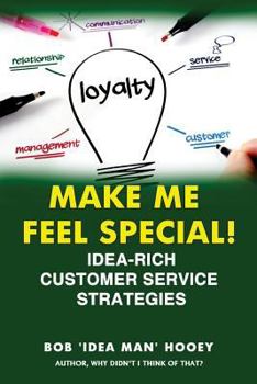 Paperback Make Me Feel Special!: Idea-Rich Customer Service Strategies Book