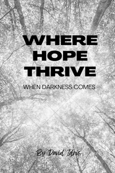 Paperback Where Hope Thrive: When darkness comes Book