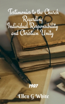 Paperback Testimonies to the Church Regarding Individual Responsibility and Christian Unity (1907) Book