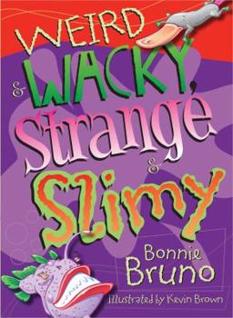 Paperback Weird & Wacky, Strange & Slimy Book