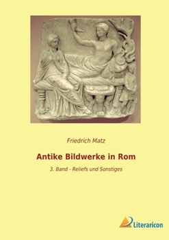 Paperback Antike Bildwerke in Rom: 3. Band - Reliefs und Sonstiges [German] Book