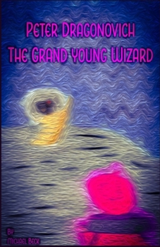 Paperback Peter Dragonovich: The Grand Young Wizard Book