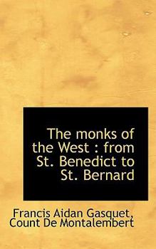 The Monks of the West : From St. Benedict to St. Bernard