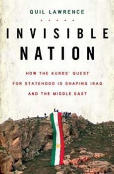 Hardcover Invisible Nation: How the Kurds' Quest for Statehood Is Shaping Iraq and the Middle East Book