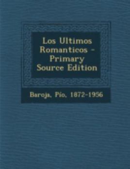 Paperback Los Ultimos Romanticos - Primary Source Edition [Spanish] Book