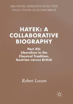 Paperback Hayek: A Collaborative Biography: Part XII: Liberalism in the Classical Tradition, Austrian Versus British Book
