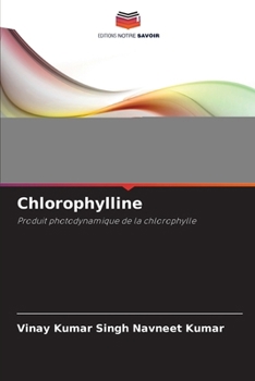 Chlorophylline: Produit photodynamique de la chlorophylle (French Edition)