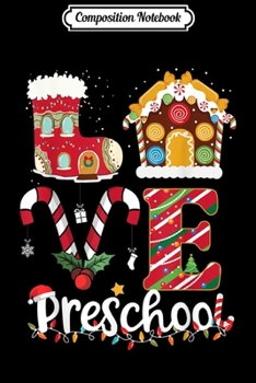 Composition Notebook: Love Preschool Funny Christmas Teacher Gifts Journal/Notebook Blank Lined Ruled 6x9 100 Pages