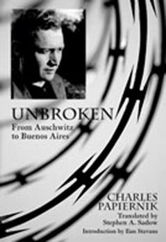 Paperback Unbroken: From Auschwitz to Buenos Aires Book