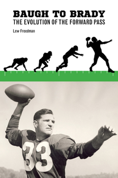 Baugh to Brady: The Evolution of the Forward Pass - Book  of the Sport in the American West