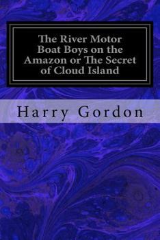 Paperback The River Motor Boat Boys on the Amazon or The Secret of Cloud Island Book