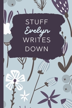 Paperback Stuff Evelyn Writes Down: Personalized Journal / Notebook (6 x 9 inch) with 110 wide ruled pages inside [Soft Blue] Book