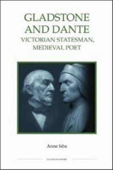 Hardcover Gladstone and Dante: Victorian Statesman, Medieval Poet Book