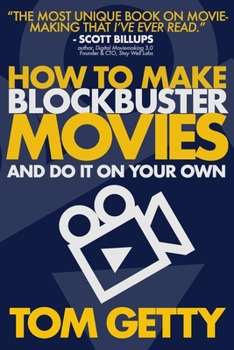 Paperback How To Make Blockbuster Movies: - And Do It On Your Own Book
