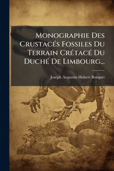 Paperback Monographie Des Crustacés Fossiles Du Terrain Crétacé Du Duché De Limbourg... [French] Book