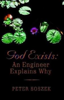 Paperback God Exists: An Engineer Explains Why Book