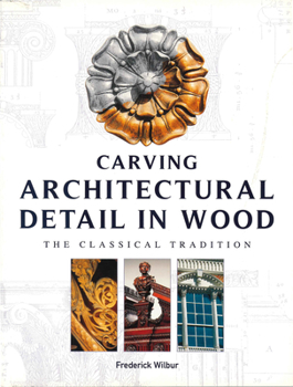 Paperback Carving Architectural Detail in Wood: The Classical Tradition Book