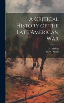 Hardcover A Critical History of the Late American War Book