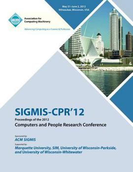 Paperback SIGMIS-CPR 12 Proceedings of the 2012 Computers and People Research Conference Book