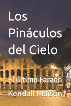 Paperback Los Pináculos del Cielo: El último Faraón [Spanish] Book