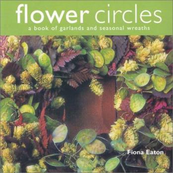 Paperback Flower Circles: A Book of Garlands and Seasonal Wreaths Book