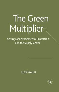 Paperback The Green Multiplier: A Study of Environmental Protection and the Supply Chain Book