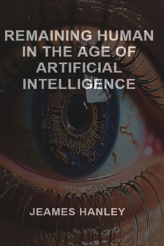 Paperback Remaining Human in the Age of Artificial Intelligence Book