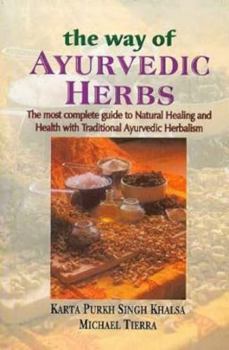Paperback The Way of Ayurvedic Herbs: The most complete guide to Natural Healing and Health with Traditional Ayurvedic Herbalism Book