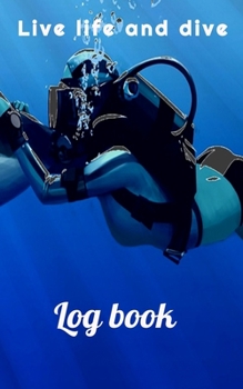 Paperback Scuba Diving Log Book, Journal, gifts, Live life and dive,: for Beginner, Intermediate, and Experienced Divers, for logging over 45Divers 50 pages. Book