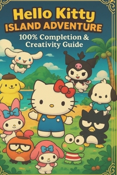 Paperback Hello Kitty Island Adventure 100% Completion & Creativity Guide Book