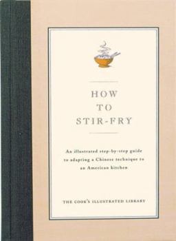 Hardcover How to Stir-Fry: An Illustrated Step-By-Step Guide to Adapting a Chinese Technique to an American Kitchen Book