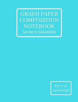 Graph Paper Composition Notebook: Grid Paper Notebook (Large), Quad Ruled 4 Squares Per Inch, Light Blue Soft Cover