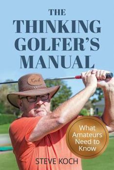 Paperback The Thinking Golfer's Manual: What Amateurs Need to Know Book