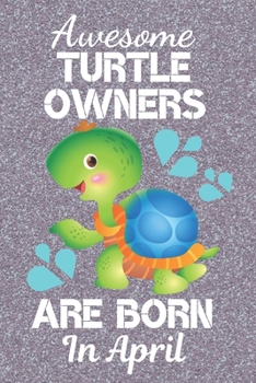 Awesome Turtle Owners Are Born In April: Turtle gifts. This Turtle Notebook or Turtle Journal has an eye catching fun cover. It is 6x9in size with ... Black Turtle Owner Gifts. Turtle Lover Gifts.