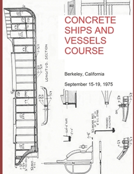 Paperback Concrete Ships and Vessels: Course given September 15-19, 1975 at Berkeley, California Book