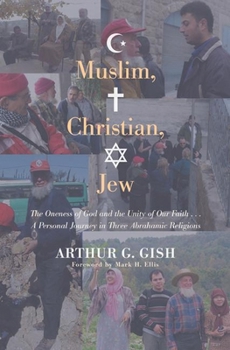 Hardcover Muslim, Christian, Jew: The Oneness of God and the Unity of Our Faith . . . a Personal Journey in Three Abrahamic Religions Book