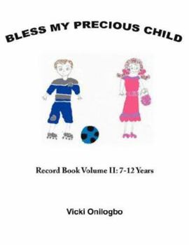 Paperback Bless My Precious Child: Record Book Volume II: 7-12 Years Book
