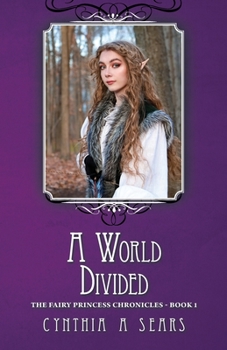 Paperback A World Divided: The Fairy Princess Chronicles - Book 1 Book