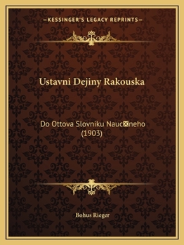 Paperback Ustavni Dejiny Rakouska: Do Ottova Slovniku Naucneho (1903) [Czech] Book