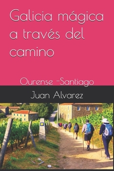 Galicia mágica a través del camino: Ourense -Santiago (Spanish Edition)