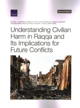 Paperback Understanding Civilian Harm in Raqqa and Its Implications for Future Conflicts Book